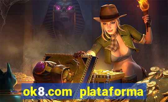 ok8.com plataforma de jogos